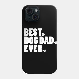 BEST DOG DAD EVER Phone Case