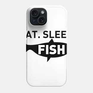 Eat Sleep Fish Phone Case