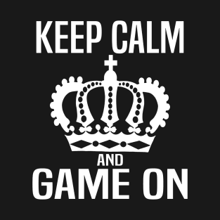 Keep Calm and Game On. Gaming meme T-Shirt