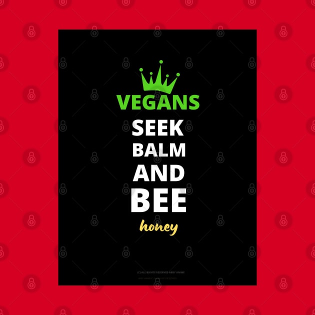 Vegans Seek Balm And Bee Honey.. by Abby Anime