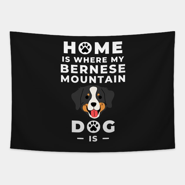 Home Is Where My Bernese Mountain Dog Is - Bernese Mountain Dog Lovers - Mountain Dog, Bernese Mountain Dog Mom - Bernese Dog Lovers Tapestry by Famgift