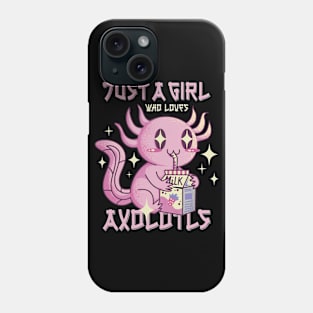 Just A Girl Who Loves Axolotls Phone Case