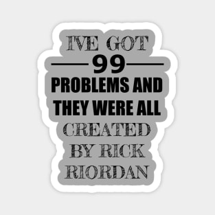 99 Problems - Rick Riordan Magnet