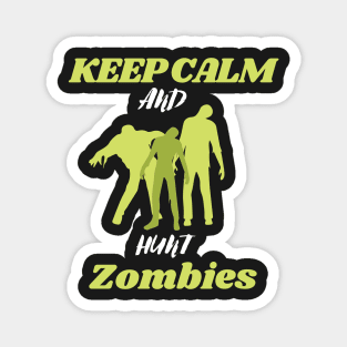 Keep calm and hunt zombies Magnet