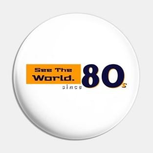 See the world since 80s Pin