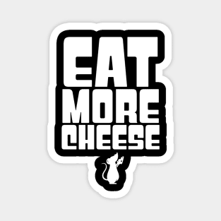 Eat More Cheese Magnet