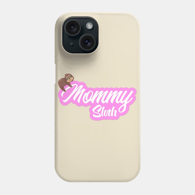 Mommy Sloth Phone Case by Easy Life