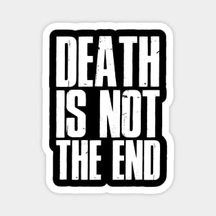 Death is not the end Magnet