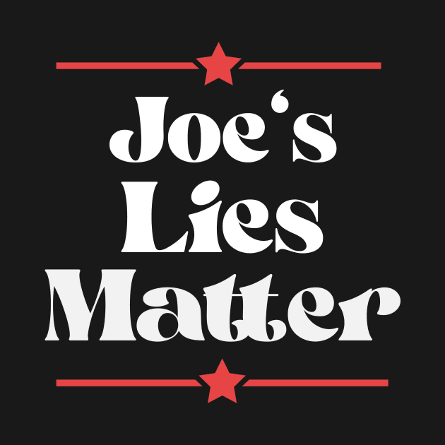 Joe's Lies Matter 2 by Jerry's Print Store