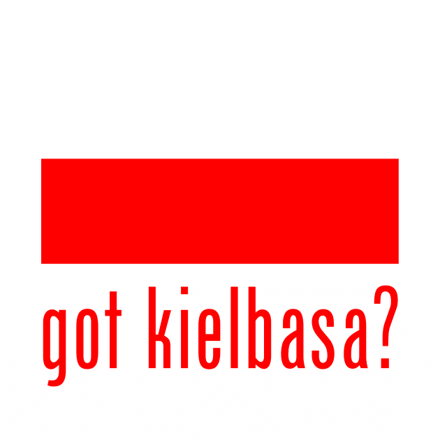 got kielbasa? by MessageOnApparel