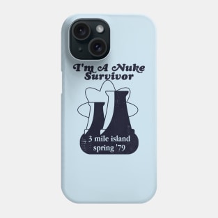 I'm a Nuke Survivor - 3 Mile Island '79 Phone Case