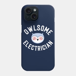 Owlsome Electrician Pun - Funny Gift Idea Phone Case