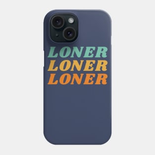 Loner Phone Case