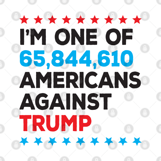 I’m One of 65,844,610 Americans Against Trump by mamita