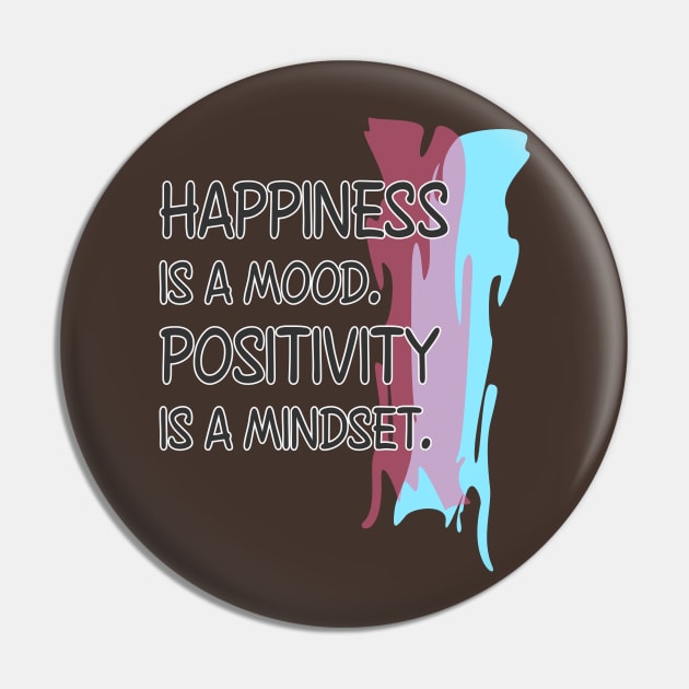 Happiness is a mood. Positivity is a mindset. Pin by Markyartshop