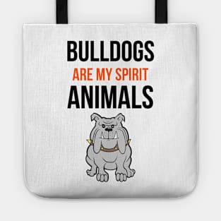 Bulldogs Are My Spirit Animals Tote