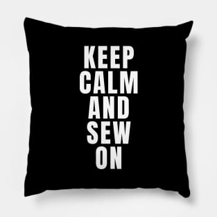 Keep Calm And Sew On Pillow