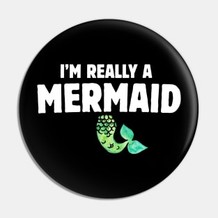 I'm really a Mermaid Pin