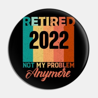 Retired  not my problem anymore Pin