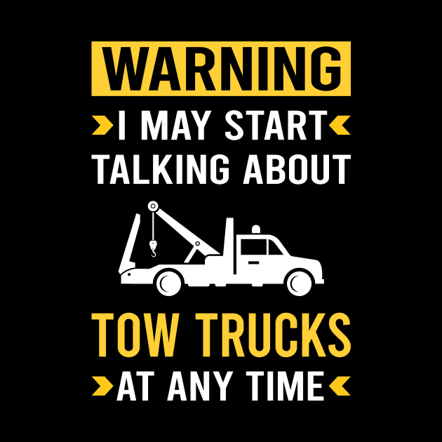 Warning Tow Truck Trucks by Good Day