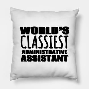 World's Classiest Administrative Assistant Pillow