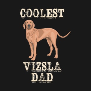 Coolest Vizsla Dog Dad T-Shirt