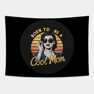 Born To Be A Cool Mom Tapestry