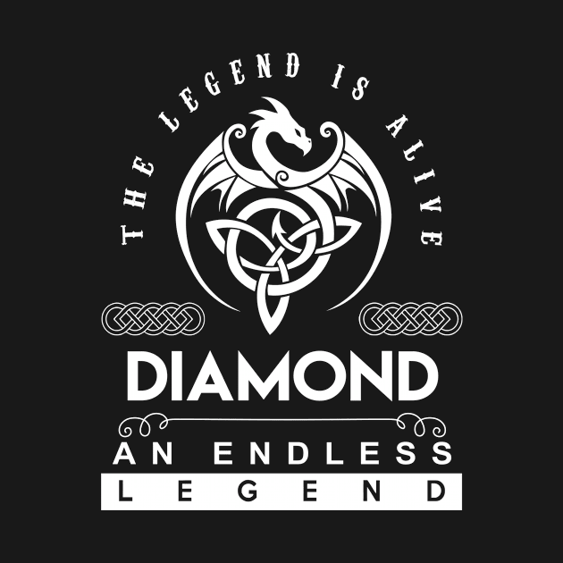 Diamond Name T Shirt - The Legend Is Alive - Diamond An Endless Legend Dragon Gift Item by Gnulia