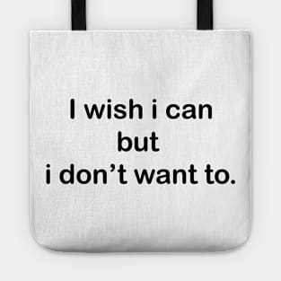 I wish i can but  i don’t want to. Tote