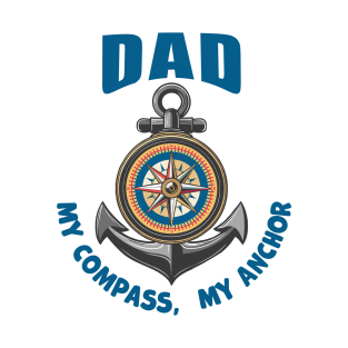 Dad My Compass, My Anchor T-Shirt