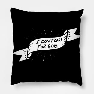 I don't care for GOB Pillow