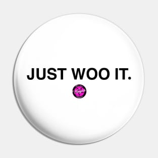 Just Woo It. - black Pin