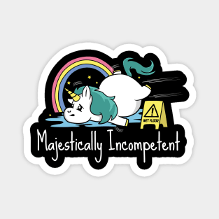 Majestically Incompetent Funny Unicorn Magnet