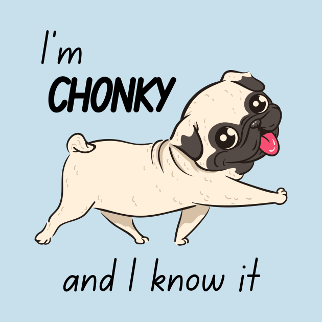 Chonky and I Know It Pug by itsirrelephant