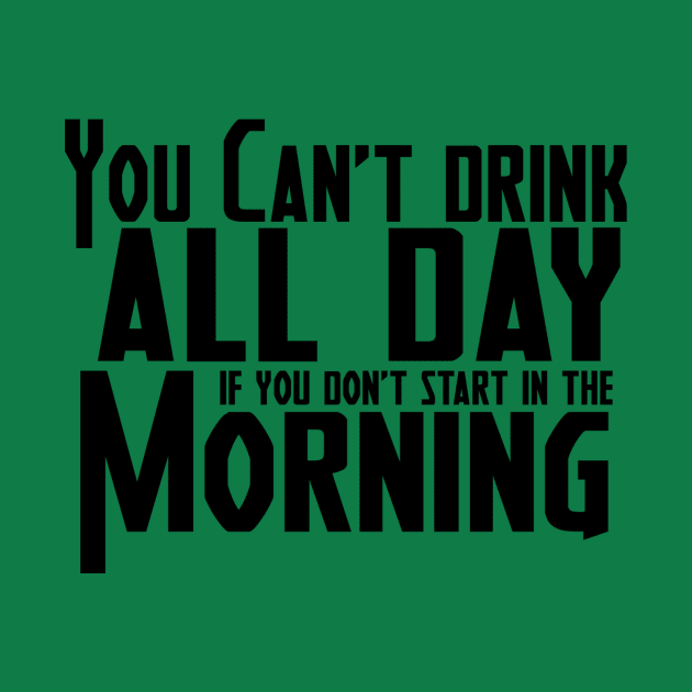 Drink All Day by RightBrainIndustries