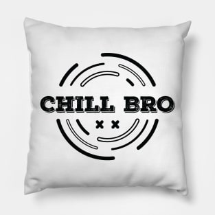 CHILL BRO Pillow