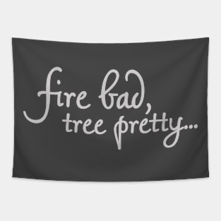 Fire Bad, Tree Pretty 2 Tapestry