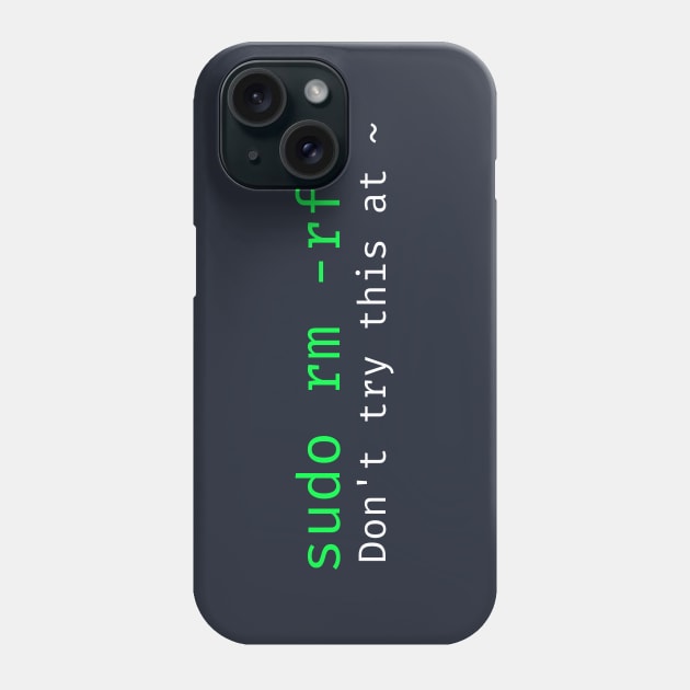 Don't try this at home Linux super user command sudo rm -rf * Phone Case by Science_is_Fun