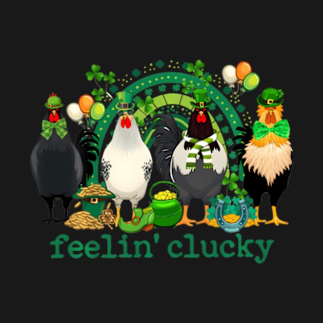 St Patricks Day Chicken Feeling Clucky by Ro Go Dan