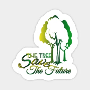 Save The Tree Save The Future Magnet