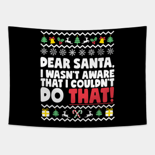 Dear Santa I Wasn't Aware That I Couldn't Do That Tapestry