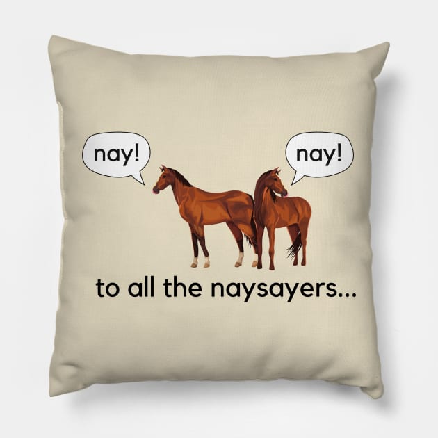 To all the naysayers- a funny horse design Pillow by C-Dogg