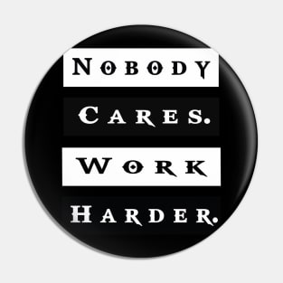 Nobody Cares Work Harder Funny Workout Fitness Pin