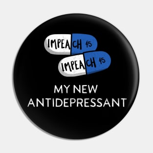 Impeach 45 The Best New Antidepressant Pills for Democracy Pin