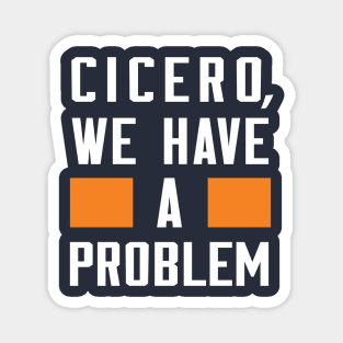 Cicero - We Have A Problem Magnet