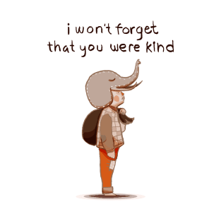 I won't forget that you were kind T-Shirt