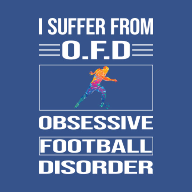 Funny Obsessive Football - Football - T-Shirt