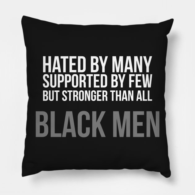 Hated By Many, Supported by Few, But Stronger Than All Pillow by UrbanLifeApparel