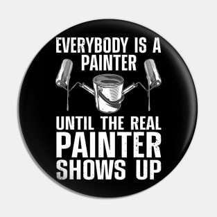 Funny Painter Everybody is a painter Until the real painter shows up Pin