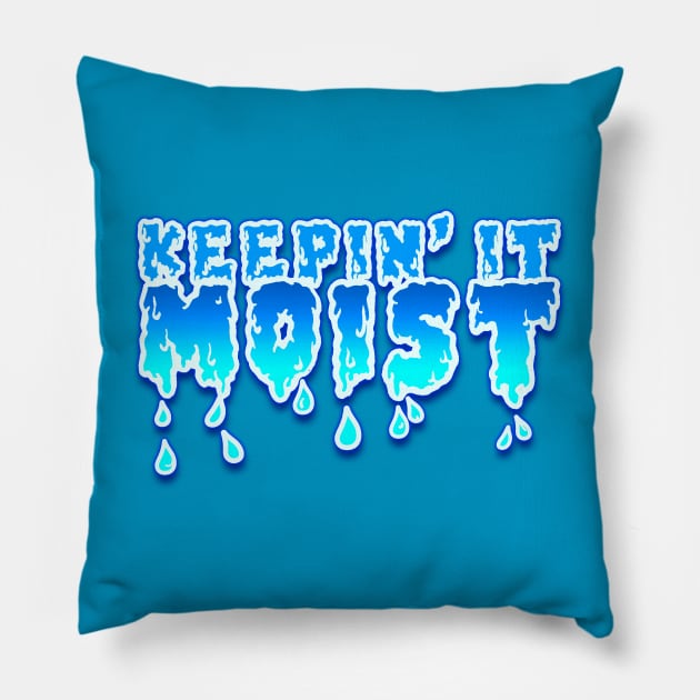 Keepin' It Moist Pillow by darklordpug